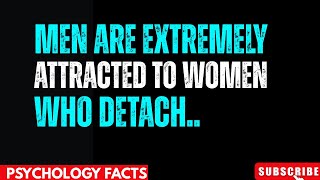 Men Are Extremely Attracted to Women Who Detach | Psychological Thought