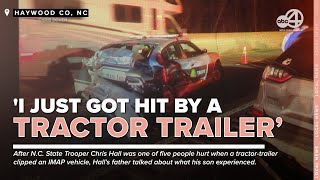 'I Just Got Hit By A Tractor Trailer:' Nc State Trooper Describes Crash To Father