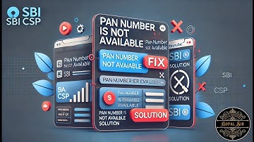 SBI CSP: Fix "PAN Number is Not Available" Error Easily