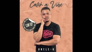 Uncle-R -Catch A Vibe (official Audio) ft Rhey Osborne