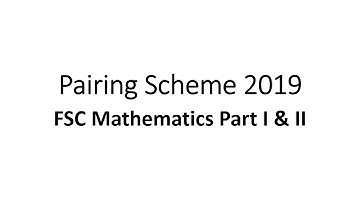 FSc Mathematics Part 1 and 2 Paper Pairing Scheme 2019