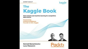 Kaggle Book: Data analysis and machine learning for competitive data science - Anthony Goldbloom