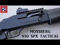 MOSSBERG 930 SPX TACTICAL REVIEW