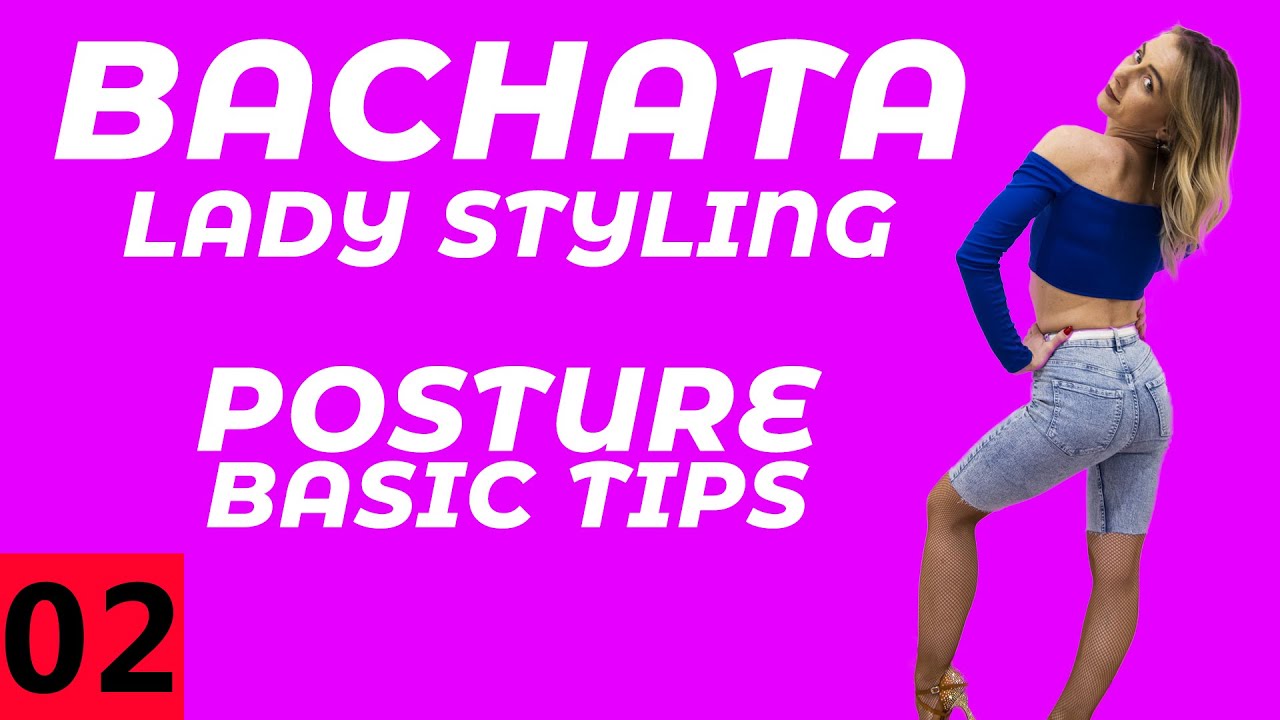 Bachata Lady Styling 02: Posture Basic Tips | by Elena