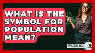 What Is The Symbol For Population Mean? - The Friendly Statistician