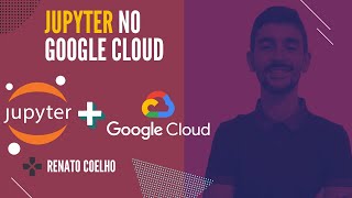 Creating a Jupyter Server on Google Cloud