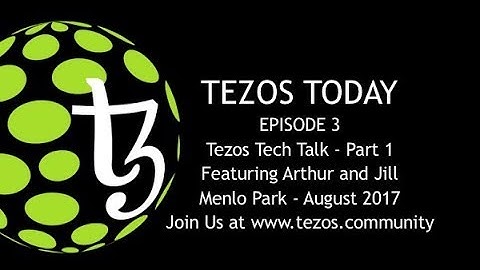 Tezos Today - Ep3: Tech Talk with Tezos Founder Arthur Breitman - Part 1