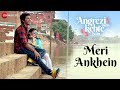 Meri Ankhein | Angrezi Mein Kehte Hain | Shaan & Vaishali Mhade | Anshuman Jha & Shivani Raghuvanshi Whatsapp Status Video Download Free