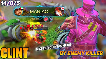 MANIAC! Clint Insane Burst Damage [ Former Top 1 Global Clint ] By Enemy Killer - Mobile Legends