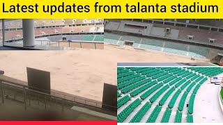 Latest Updates From The Talanta Sports City Stadium