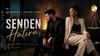 Kerim Araz & Sevgim Yılmaz – Senden Hatıra | Modern Pop Remix | Trend Türkçe Müzik