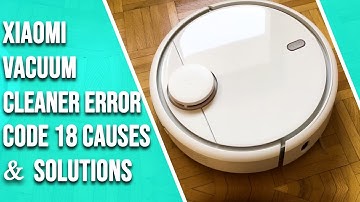 Xiaomi Vacuum Cleaner Error Code 18 – Analyzing Origins, Remedies, and Effective Fixes