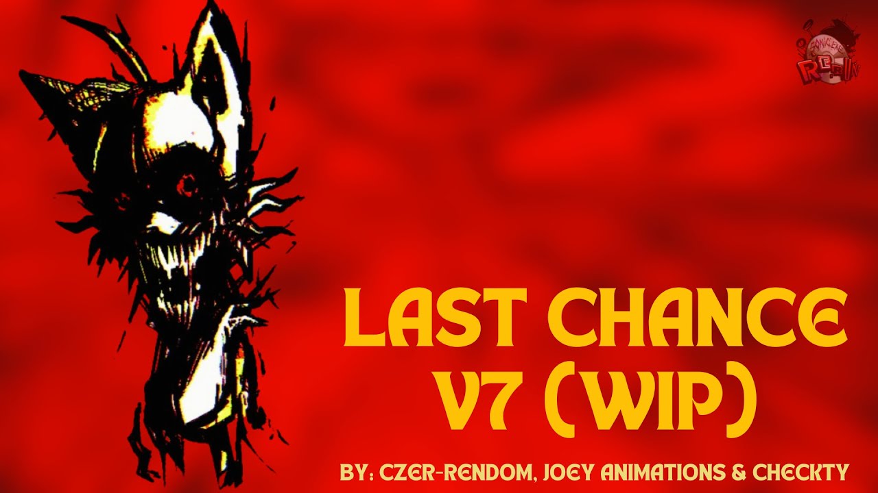 (FLASHING LIGHTS) Last Chance V7 (WIP/ALMOST DONE) | Vs. Sonic.EXE: RERUN [OST].