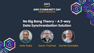Artie Sluka, Aaron Thomas & Daniel Schnipke - No Big Bang Theory - A 2-way Data Synchronization…