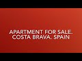 APARTMENT FOR SALE. Costa Brava. SPAIN