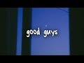 lany - good guys // lyrics