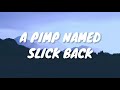 A Pimp Named Slickback - Lakim (Lyrics Video) l "no nig** I