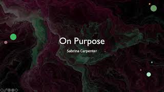 On Purpose - Sabrina Carpenter Lyrics