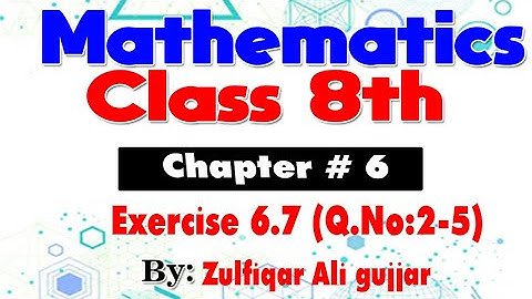 Mathematics Class 8th | Chapter # 6 | Exercise 6.7