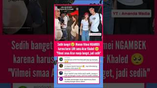 Vilmeo NGAMBEK karena harus LDR sama aisar🥺🥰 #aisarkhaled #vilmei #artis #gosipartis #gosip