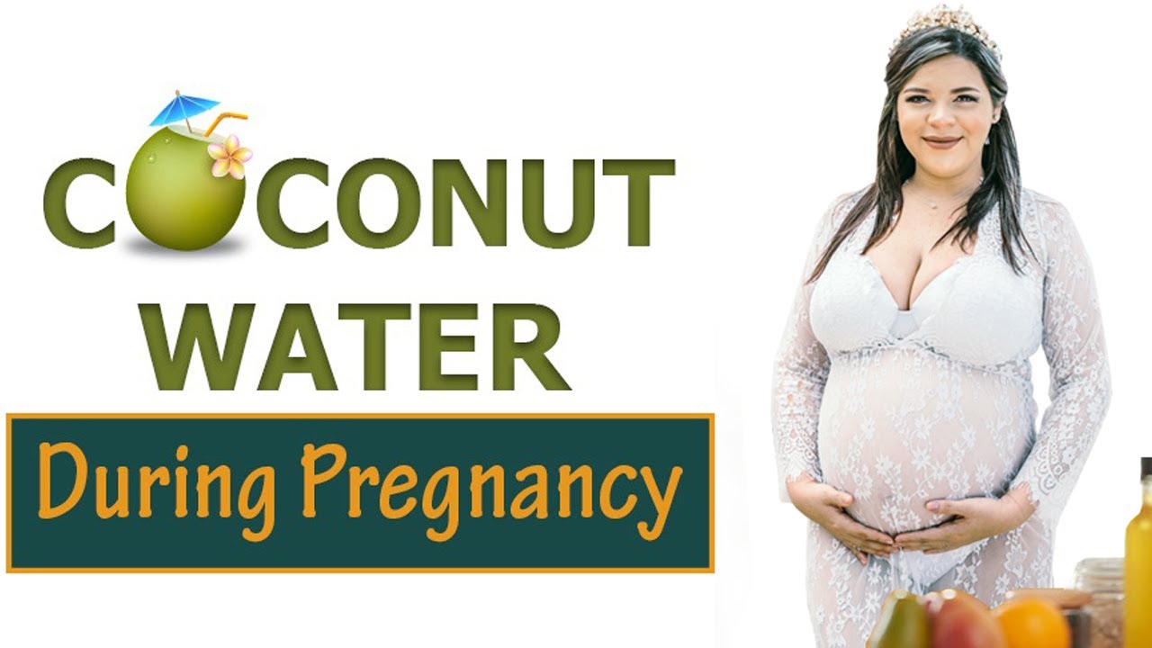 Drinking Coconut Water During Pregnancy How Often To Drink Coconut 