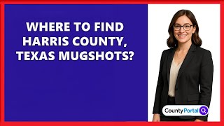 Where To Find Harris County, Texas Mugshots?
