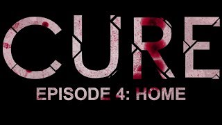 Cure: season 1, episode 4: home