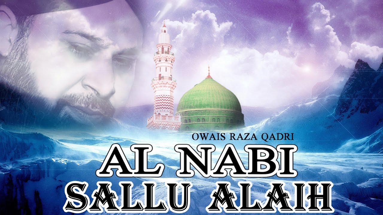 Al Nabi Sallu Alaih   Best Naat Of Owais Raza Qadri   Latest Naat E Shafif Video   Naats Islamic