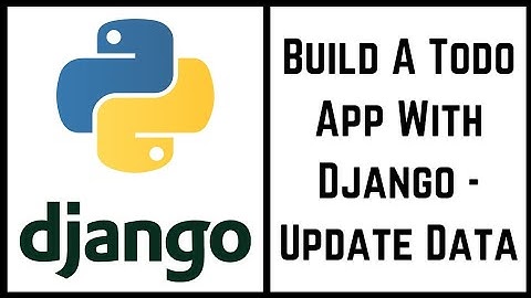 How to Build A Todo App With Django - PART 6 - Update Data