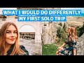 My First Solo Trip - WHAT I WOULD DO DIFFERENTLY