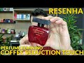 Perfume Coffee Woman Seduction Touch - O Boticário (RESENHA COMPLETA)