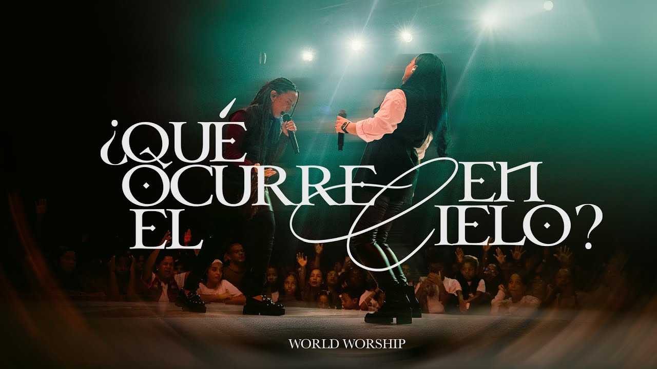 ¿QUÉ OCURRE EN EL CIELO? - World Worship (Video Live Oficial)