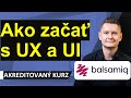 Online Kurz UX a UI - Ako začať s UX a UI a používať nástroj Balsamiq a WebAIM Contrast Checker?