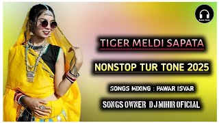 TIGER MELDI NONSTOP TUR TONE SAPATA DJ MIHIR NONSTOP TUR TONE SAPATA 2025