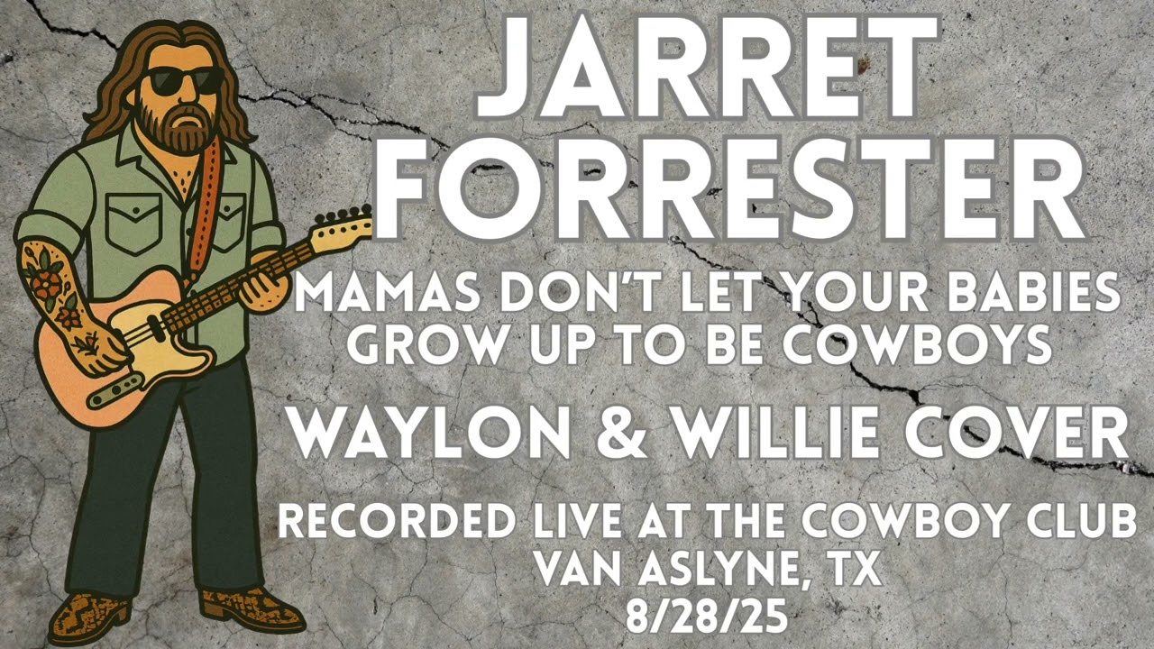 Jarret Forrester - Mamas Don't Let Your Babies Grow Up To Be Cowboys ( Waylon & Willie Cover) - Live