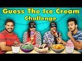 GUESS THE ICE CREAM CHALLENGE | ICE CREAM CHALLENGE