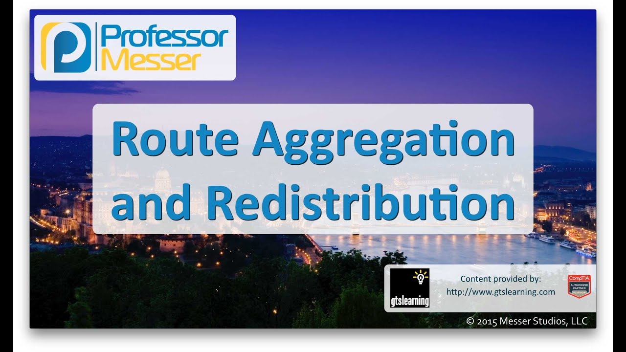 Route Aggregation and Redistribution - CompTIA Network+ N10-006 - 1.9