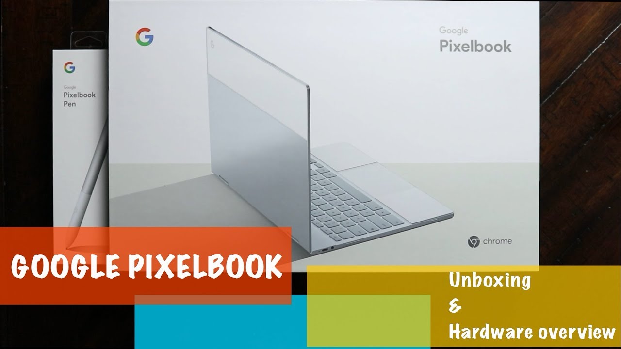 Google Pixelbook [Unboxing & Hardware Overview] - YouTube