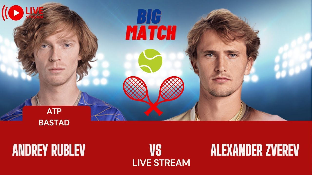 ATP LIVE ANDREY RUBLEV VS ALEXANDER ZVEREV AT BASTAD 2023 TENNIS MATCH PREVIEW STREAM