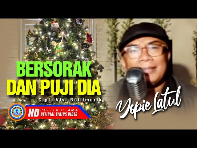 Yopie Latul - Bersorak Dan Puji Dia