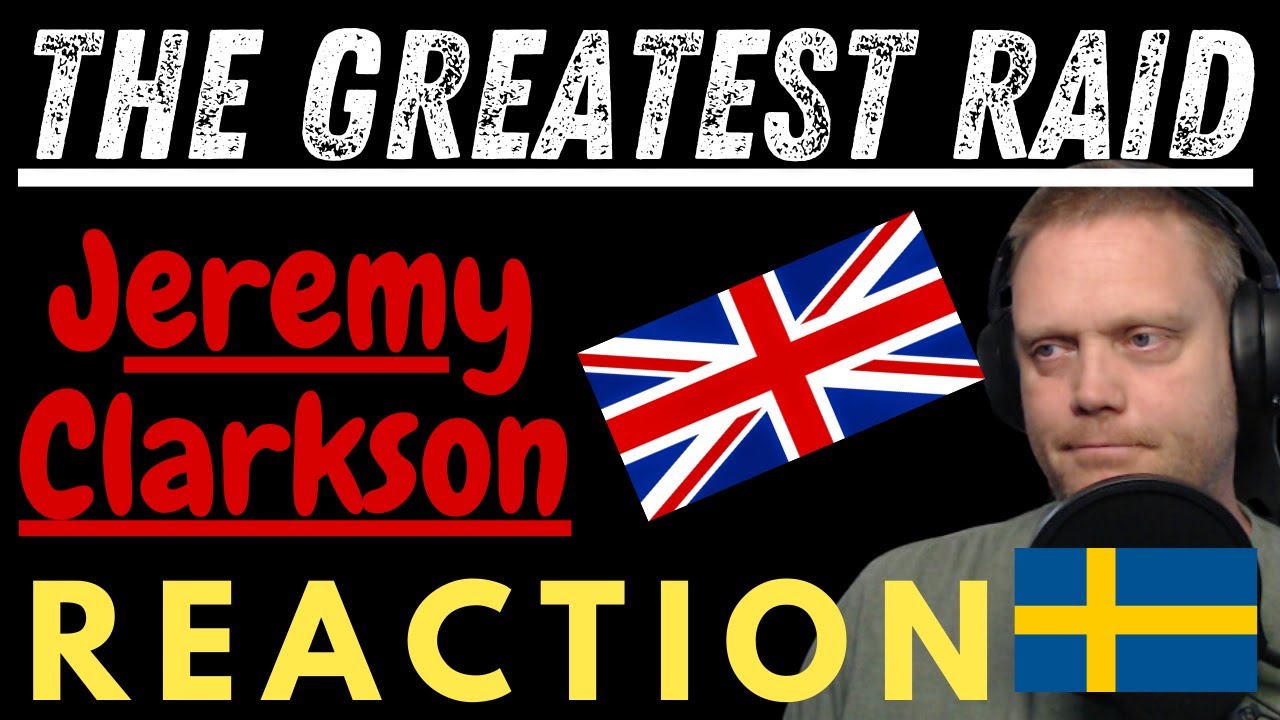 A Swede reacts to: The greatest raid Feat.  Jeremy Clarkson