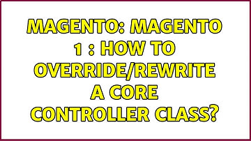 Magento: Magento 1 : how to override/rewrite a core controller class? (2 Solutions!!)
