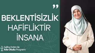 Beklentisizlik Hafifliktir İnsana | Saliha Erdim ile Aile Okulu