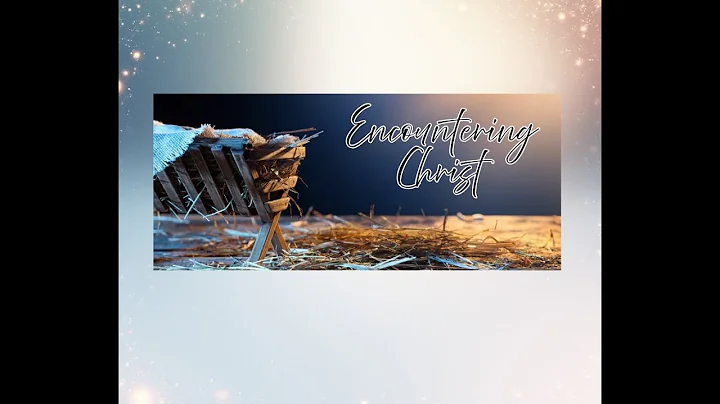 Encountering Christ - 2025 Christmas Cantata