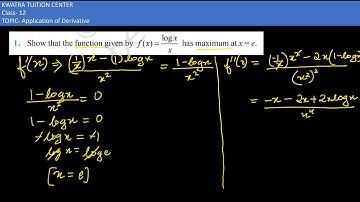 1. Show that the function given by F(x) = log x/x is maximum at x=e