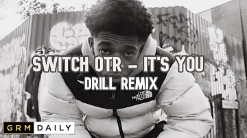 SWITCH OTR - IT'S YOU (DRILL REMIX) You scared if your Heart gets broken