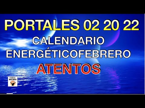 PORTAL 02, 20, 22 SÚPER ENERGÍA CALENDARIO FEBRERO 2022 TIENES QUE SABER ESTO