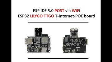1 - ESP32 POST via WiFi connection in ESP IDF 5.0 on LILYGO TTGO T-Internet-POE board