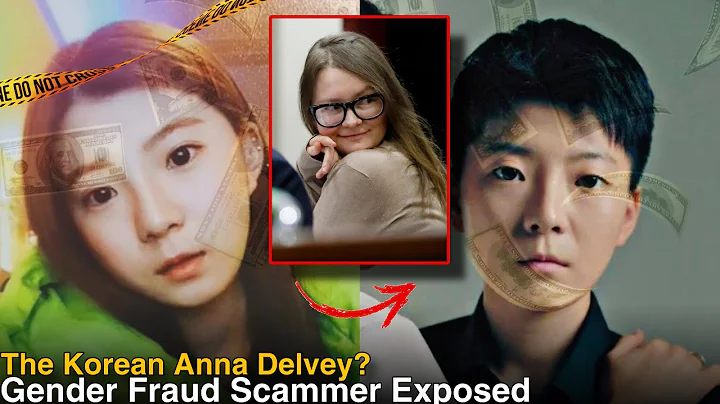 South Korea's Anna Delvey Case: Fraud 'Heiress' Switched Genders To Steal MILLIONS - DayDayNews