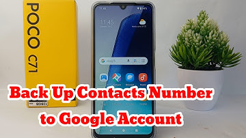 How to Backup Contacts to Google Account in Poco C71